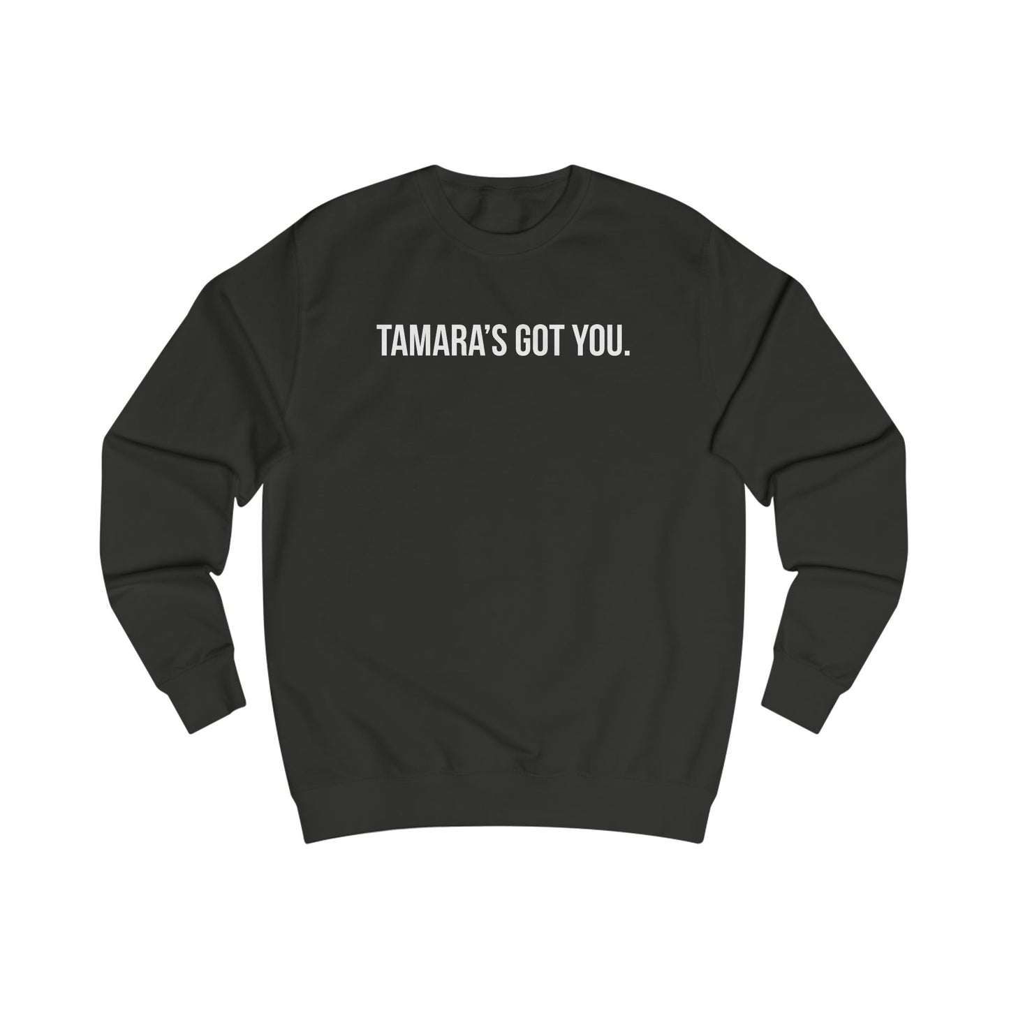 Tamara's Got You Crewneck