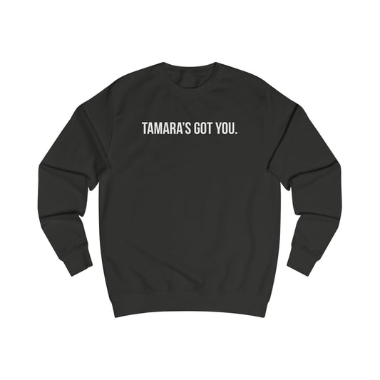 Tamara's Got You Crewneck