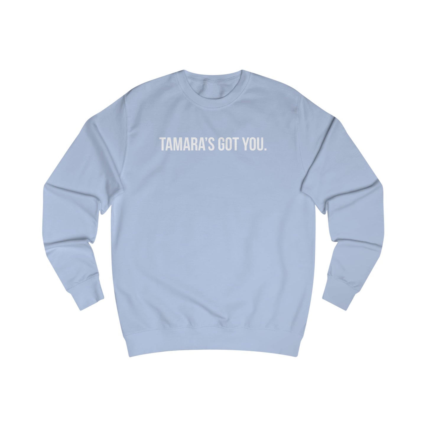 Tamara's Got You Crewneck