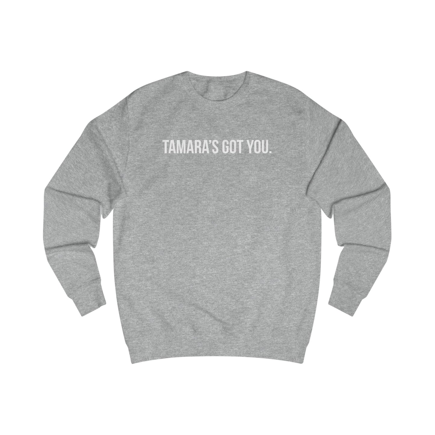 Tamara's Got You Crewneck